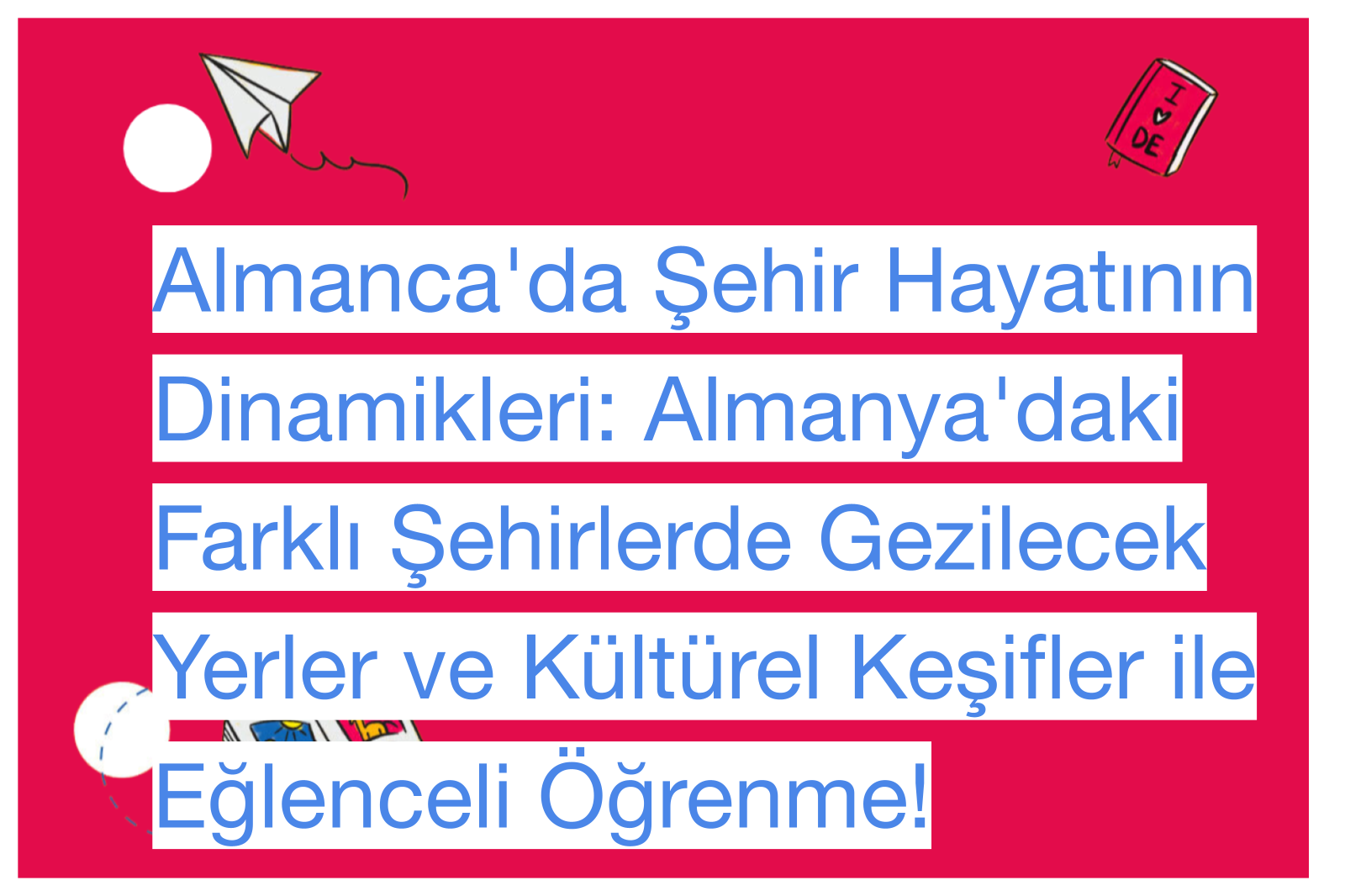 Almanca'da Şehir Hayatının Dinamikleri: Almanya'daki Farklı Şehirlerde Gezilecek Yerler ve Kültürel Keşifler ile Eğlenceli Öğrenme!