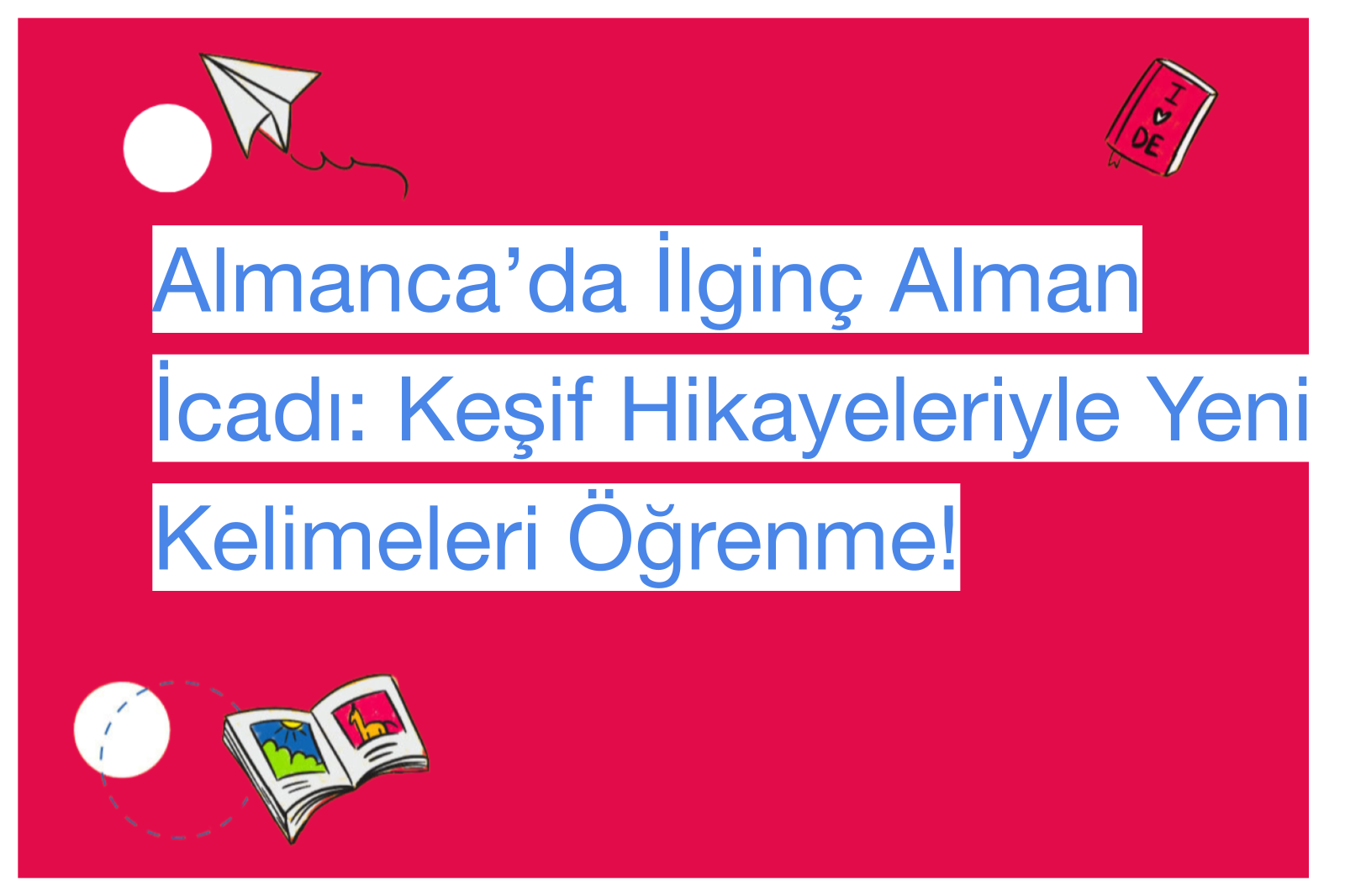 Almanca’da İlginç Alman İcadı: Keşif Hikayeleriyle Yeni Kelimeleri Öğrenme!