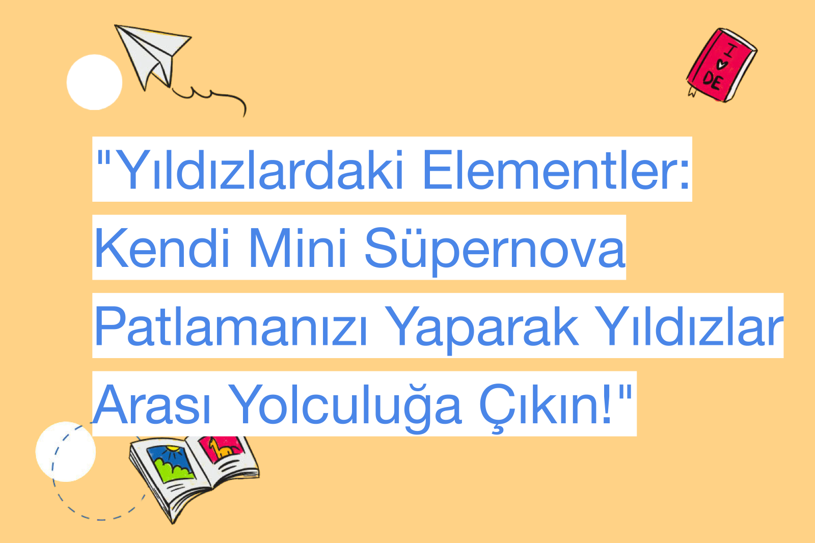 "Yıldızlardaki Elementler: Kendi Mini Süpernova Patlamanızı Yaparak Yıldızlar Arası Yolculuğa Çıkın!"