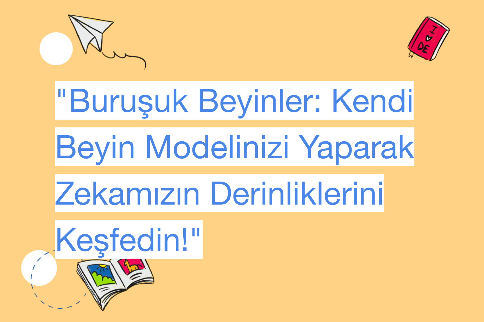 "Buruşuk Beyinler: Kendi Beyin Modelinizi Yaparak Zekamızın Derinliklerini Keşfedin!"