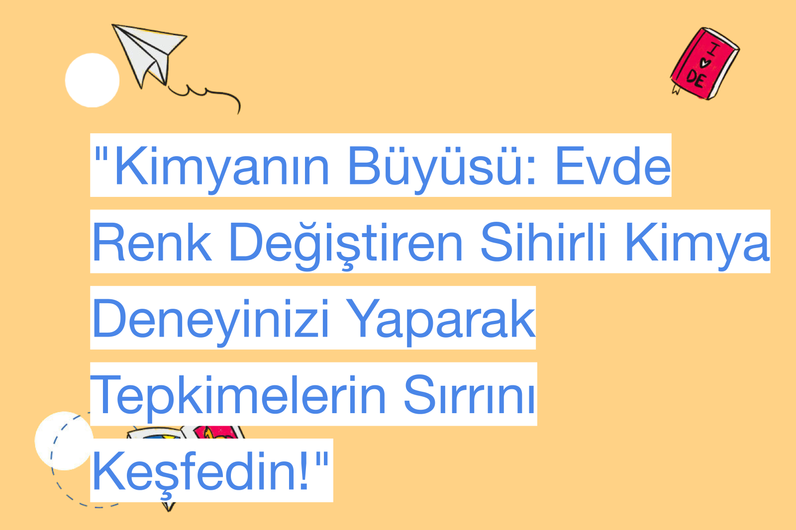 "Kimyanın Büyüsü: Evde Renk Değiştiren Sihirli Kimya Deneyinizi Yaparak Tepkimelerin Sırrını Keşfedin!"