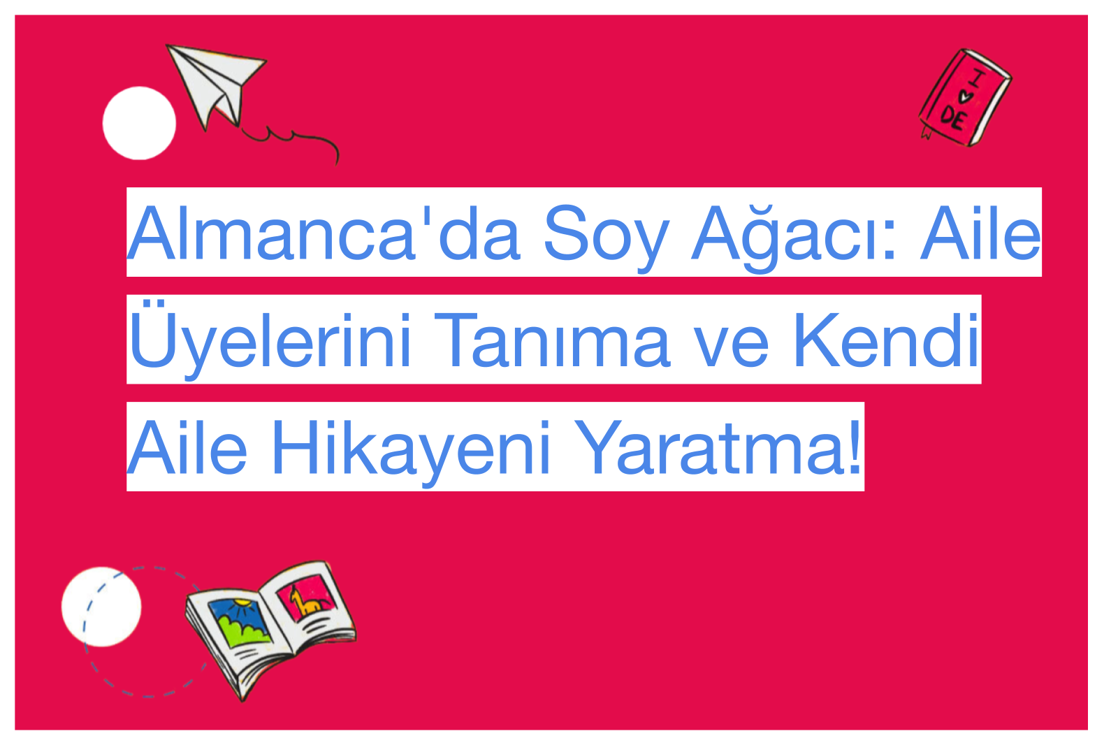 Almanca'da Soy Ağacı: Aile Üyelerini Tanıma ve Kendi Aile Hikayeni Yaratma!