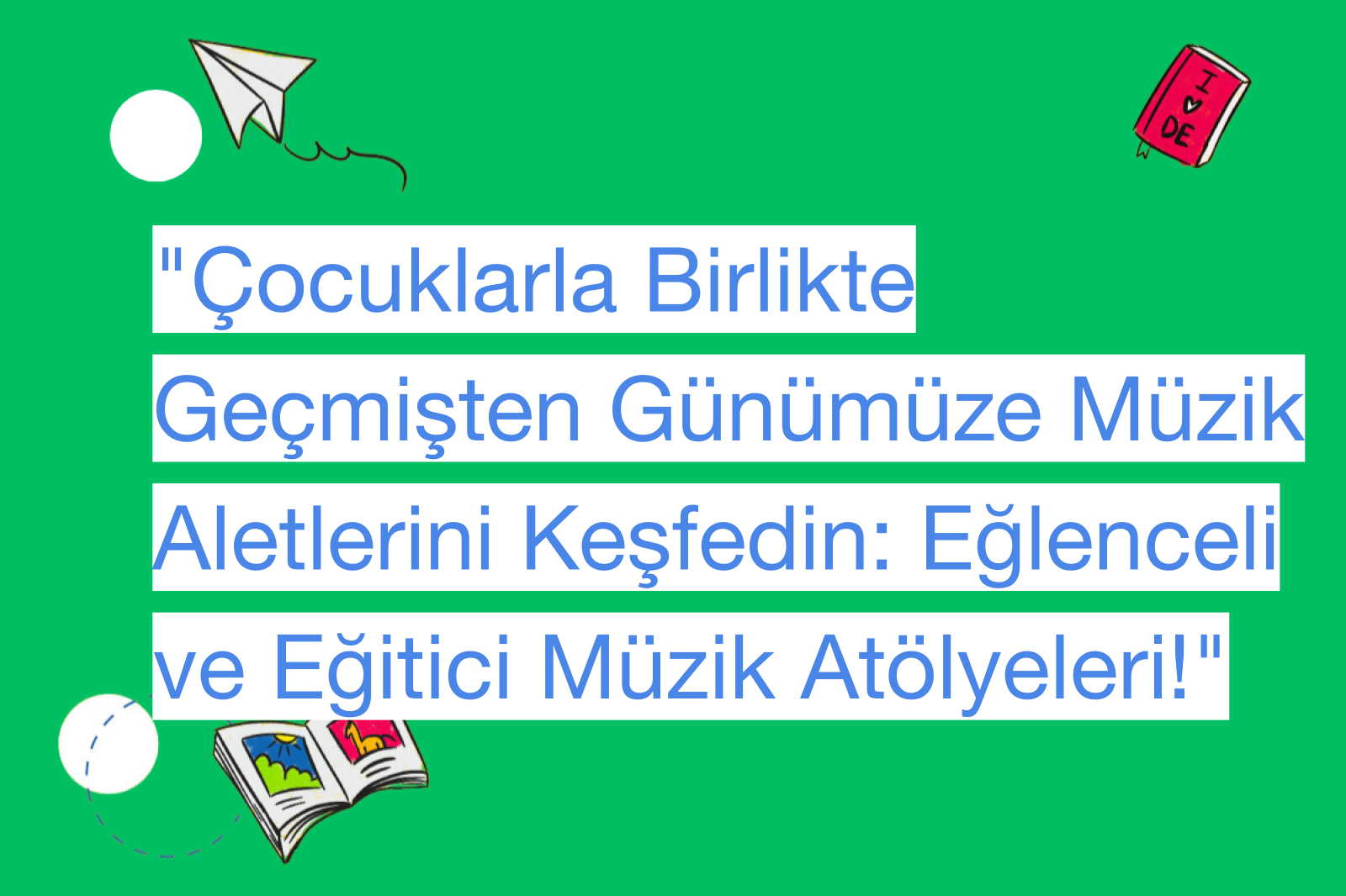 "Çocuklarla Birlikte Geçmişten Günümüze Müzik Aletlerini Keşfedin: Eğlenceli ve Eğitici Müzik Atölyeleri!"