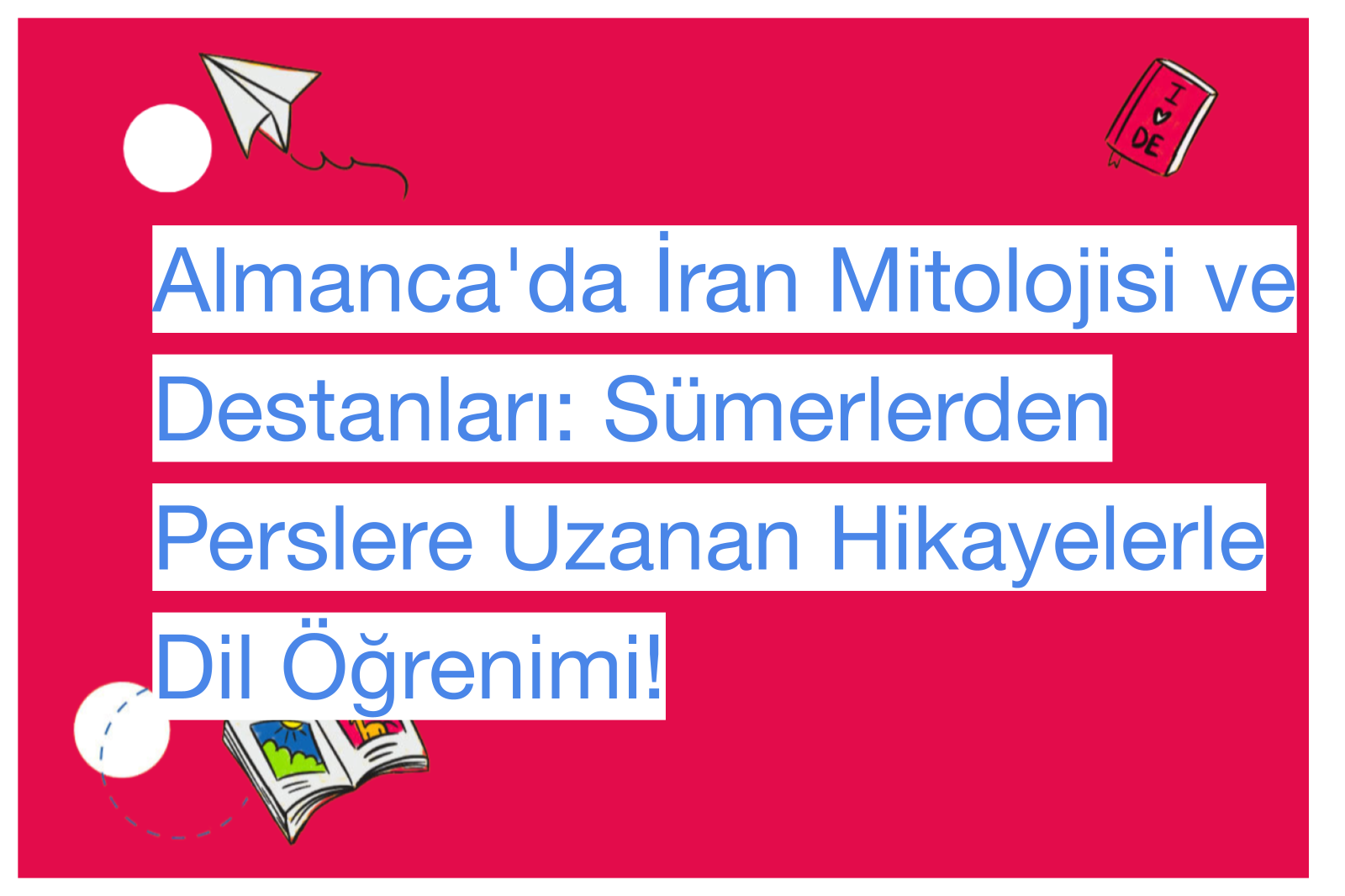 Almanca'da İran Mitolojisi ve Destanları: Sümerlerden Perslere Uzanan Hikayelerle Dil Öğrenimi!