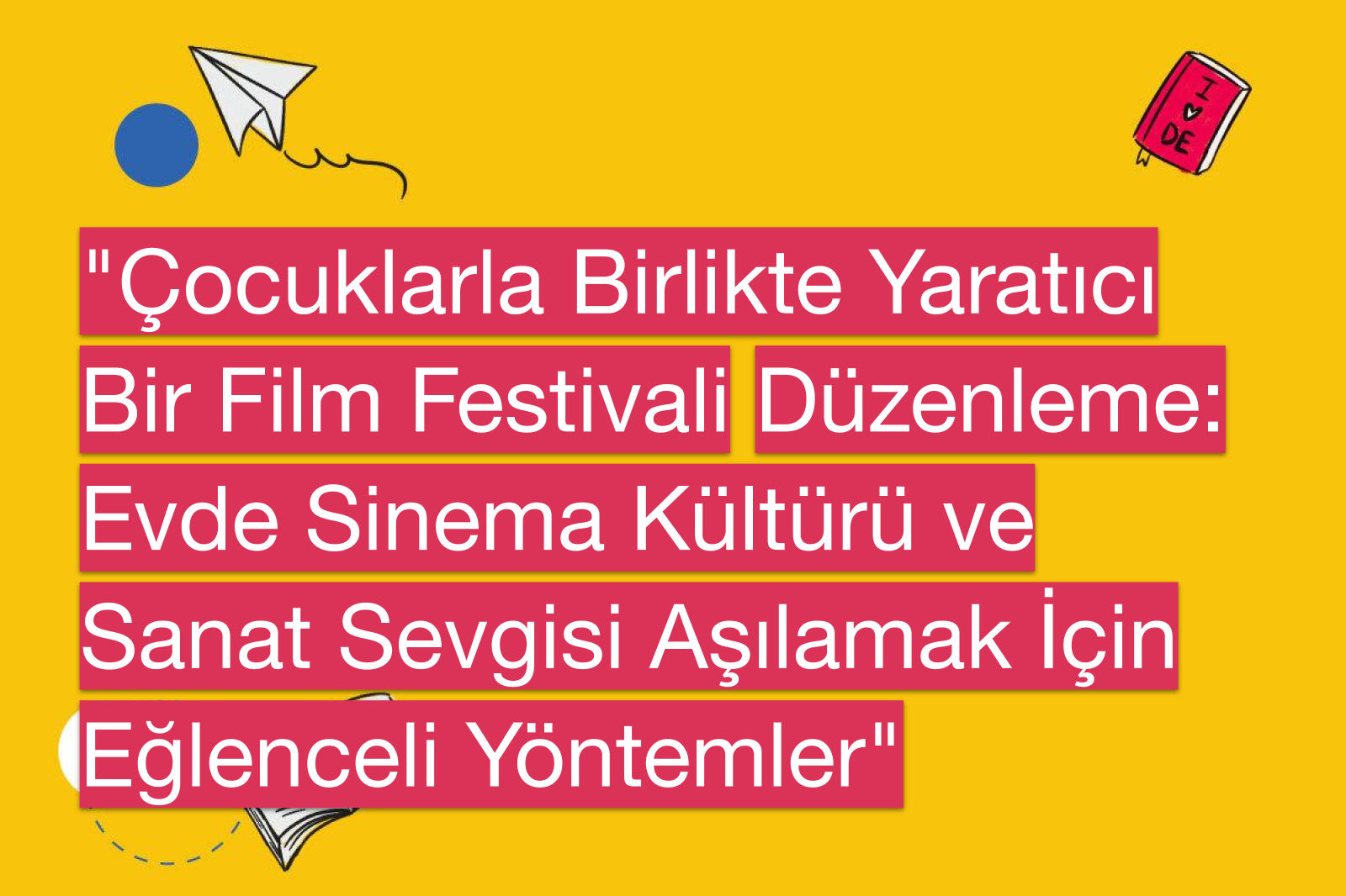 "Çocuklarla Birlikte Yaratıcı Bir Film Festivali Düzenleme: Evde Sinema Kültürü ve Sanat Sevgisi Aşılamak İçin Eğlenceli Yöntemler"