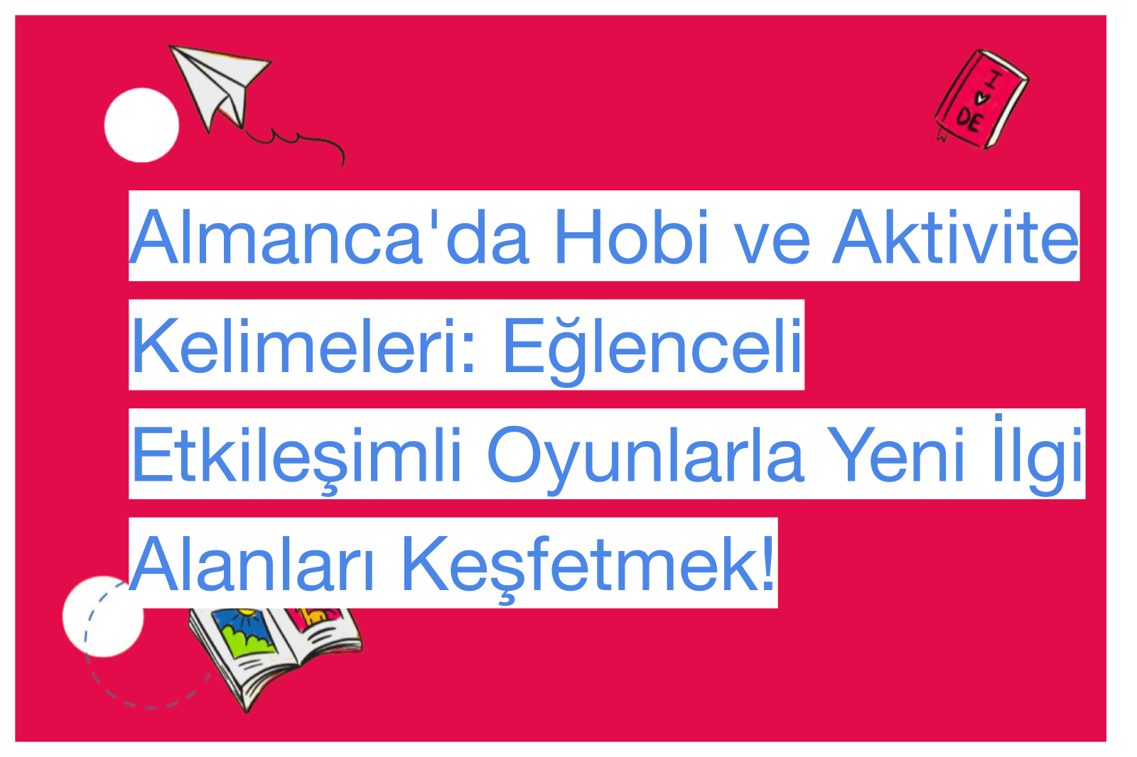 Almanca'da Hobi ve Aktivite Kelimeleri: Eğlenceli Etkileşimli Oyunlarla Yeni İlgi Alanları Keşfetmek!