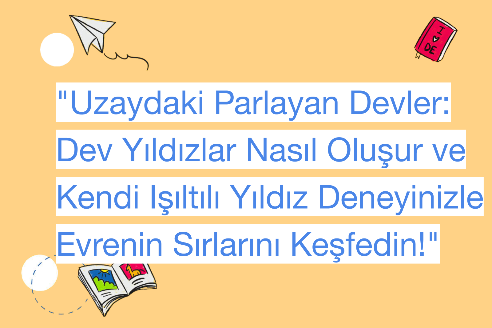 "Uzaydaki Parlayan Devler: Dev Yıldızlar Nasıl Oluşur ve Kendi Işıltılı Yıldız Deneyinizle Evrenin Sırlarını Keşfedin!"