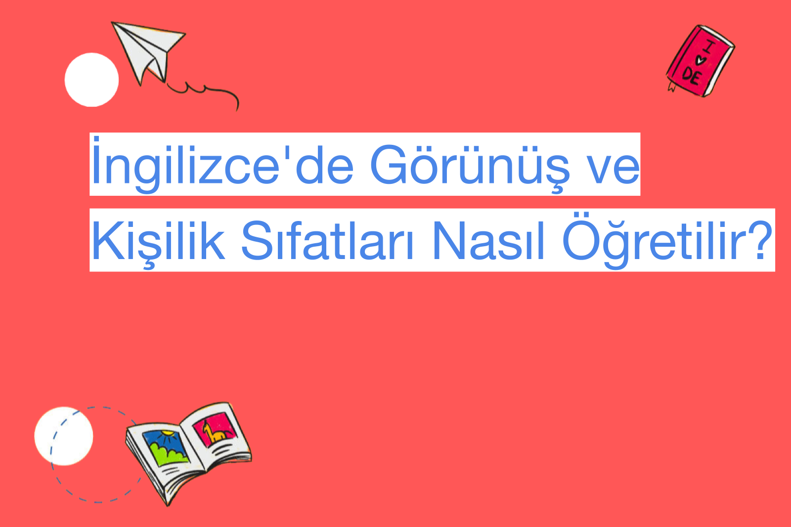 İngilizce'de Görünüş ve Kişilik Sıfatları Nasıl Öğretilir?