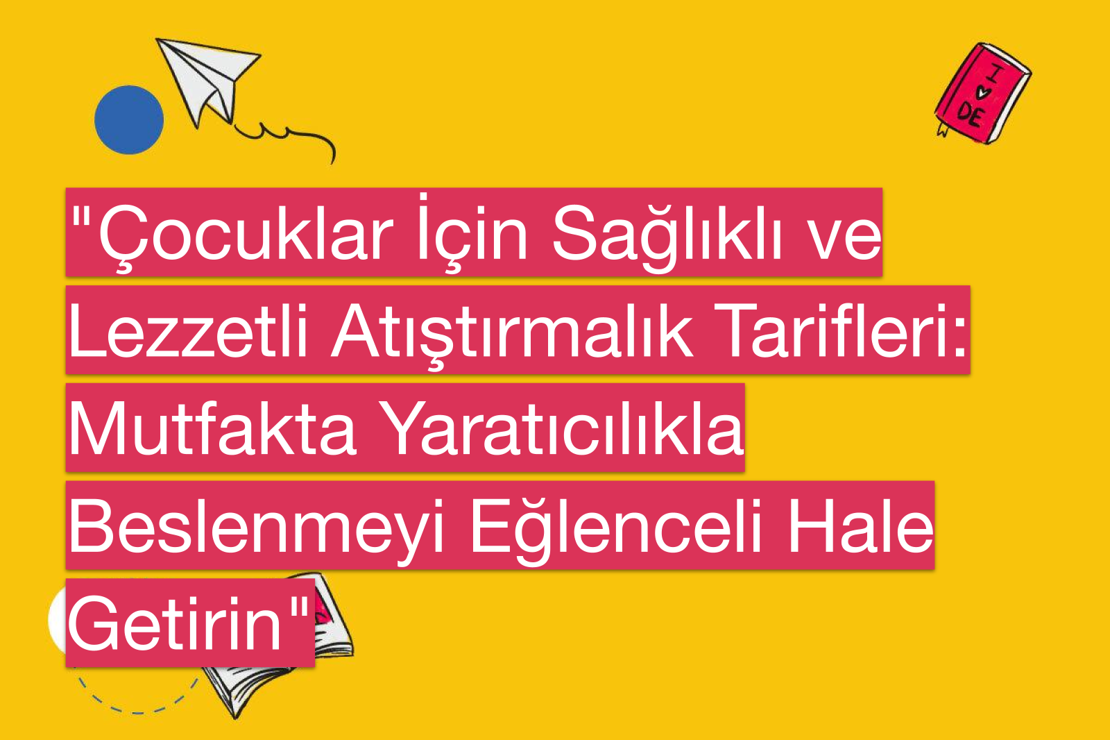 "Çocuklar İçin Sağlıklı ve Lezzetli Atıştırmalık Tarifleri: Mutfakta Yaratıcılıkla Beslenmeyi Eğlenceli Hale Getirin"
