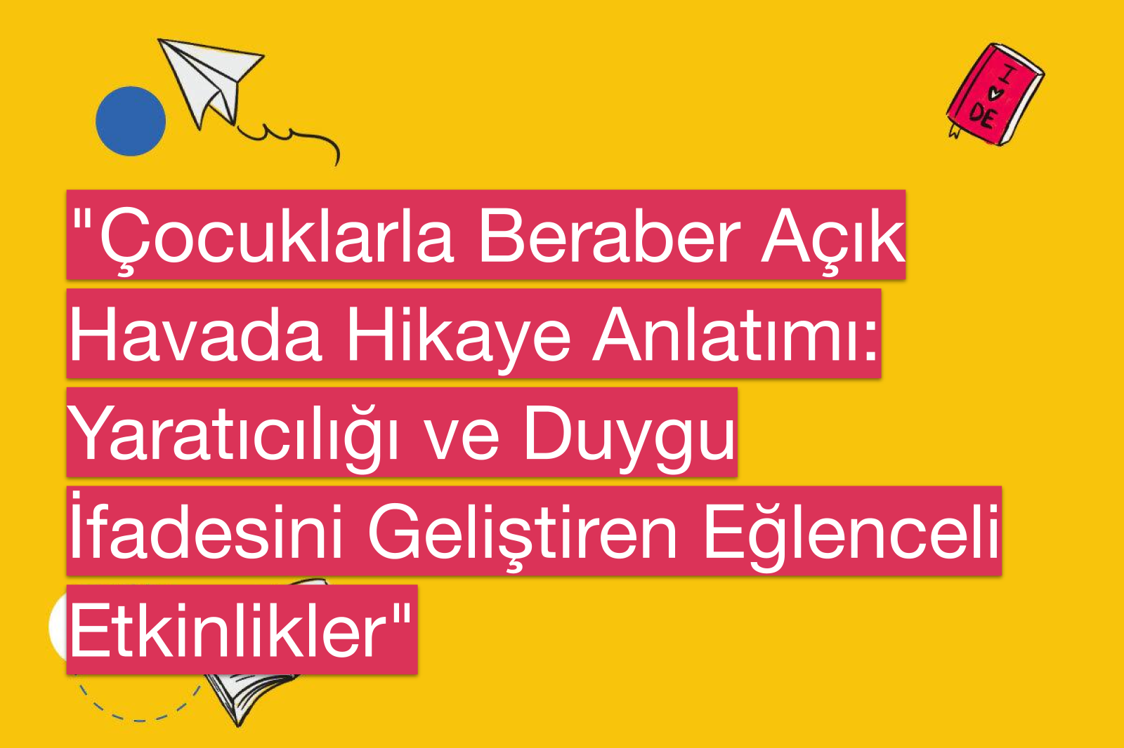 "Çocuklarla Beraber Açık Havada Hikaye Anlatımı: Yaratıcılığı ve Duygu İfadesini Geliştiren Eğlenceli Etkinlikler"