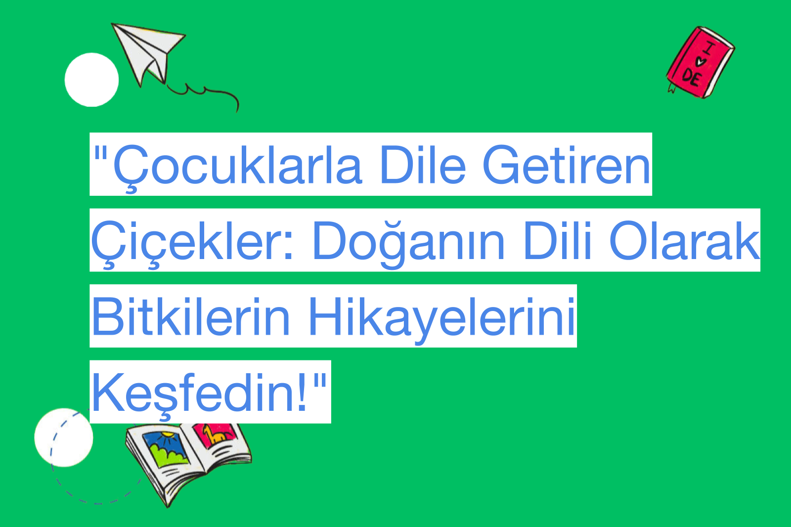 "Çocuklarla Dile Getiren Çiçekler: Doğanın Dili Olarak Bitkilerin Hikayelerini Keşfedin!"