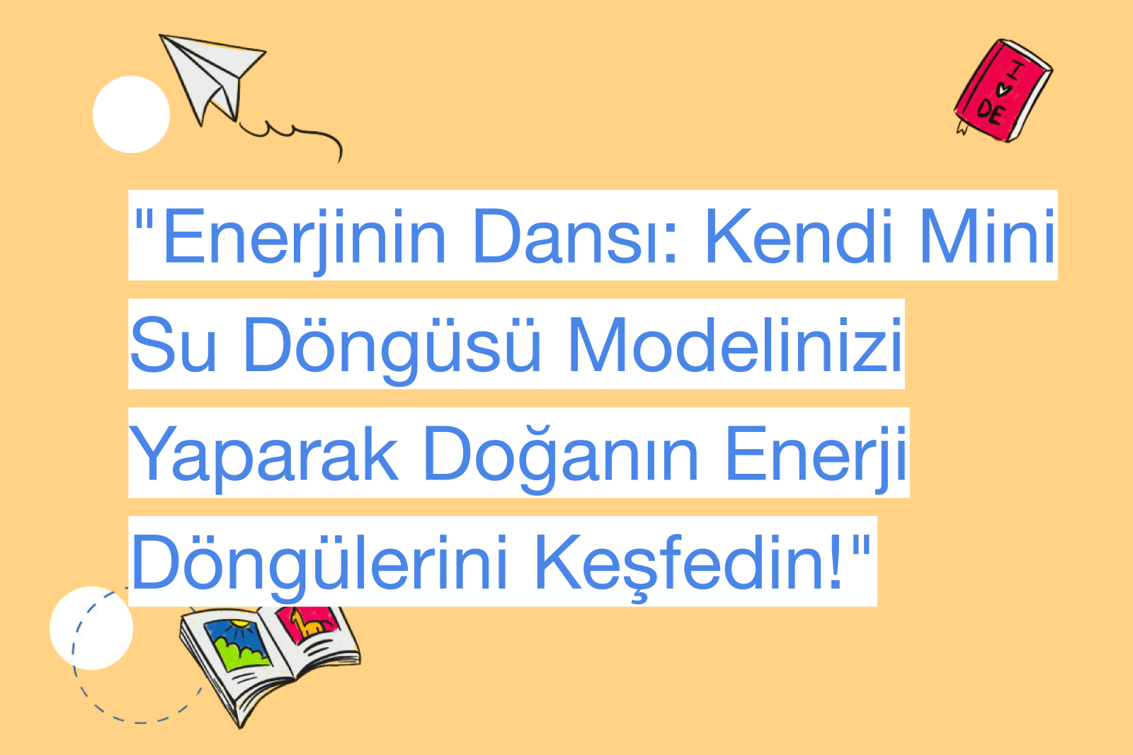 "Enerjinin Dansı: Kendi Mini Su Döngüsü Modelinizi Yaparak Doğanın Enerji Döngülerini Keşfedin!"