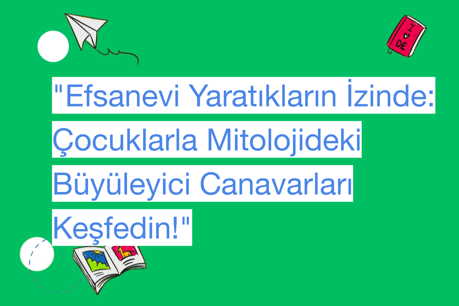 "Efsanevi Yaratıkların İzinde: Çocuklarla Mitolojideki Büyüleyici Canavarları Keşfedin!"