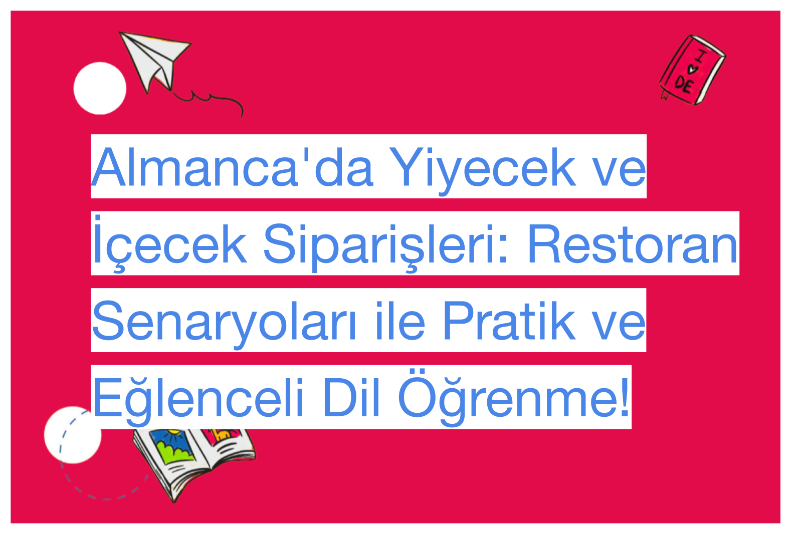 Almanca'da Yiyecek ve İçecek Siparişleri: Restoran Senaryoları ile Pratik ve Eğlenceli Dil Öğrenme!
