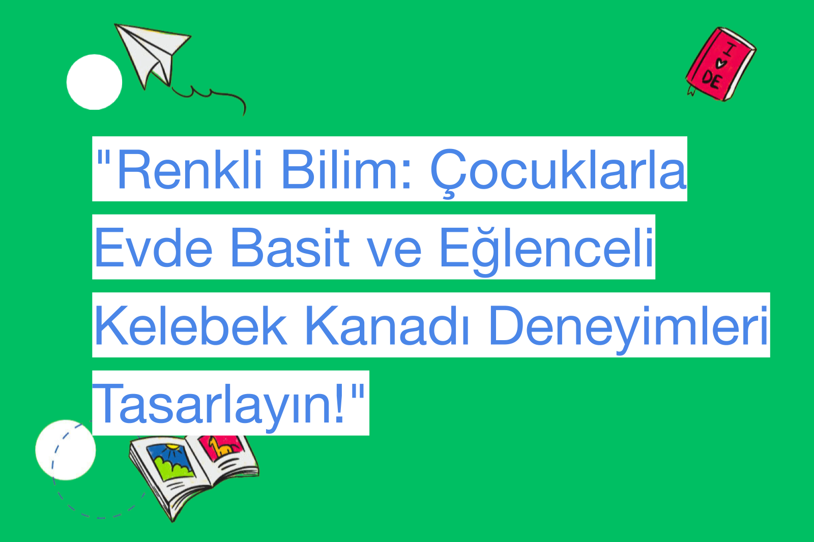 "Renkli Bilim: Çocuklarla Evde Basit ve Eğlenceli Kelebek Kanadı Deneyimleri Tasarlayın!"