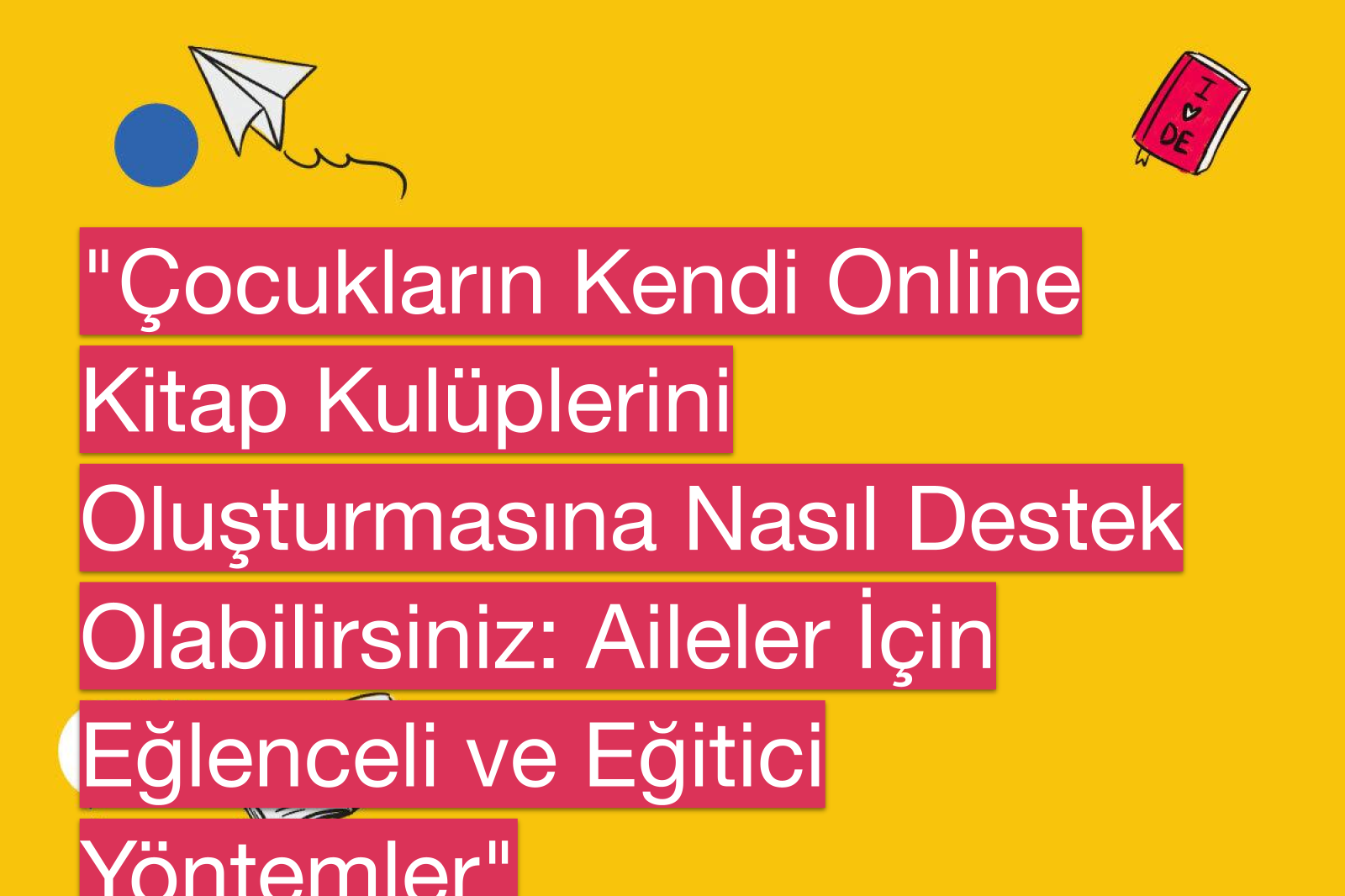 "Çocukların Kendi Online Kitap Kulüplerini Oluşturmasına Nasıl Destek Olabilirsiniz: Aileler İçin Eğlenceli ve Eğitici Yöntemler"