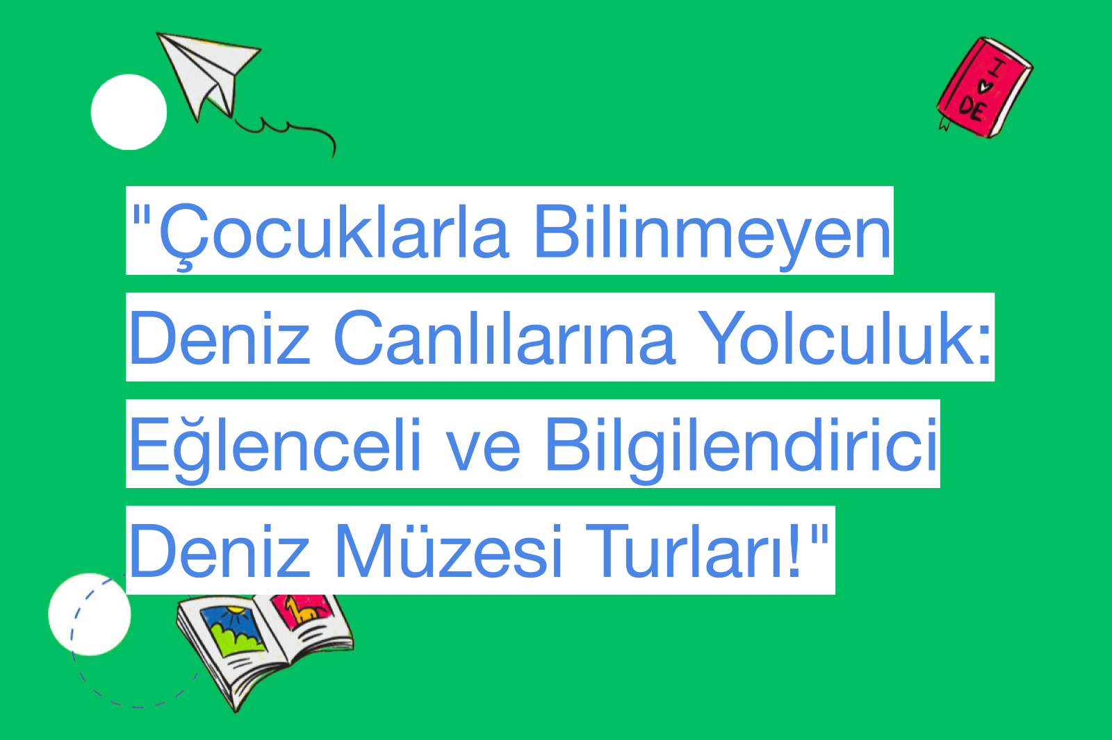 "Çocuklarla Bilinmeyen Deniz Canlılarına Yolculuk: Eğlenceli ve Bilgilendirici Deniz Müzesi Turları!"