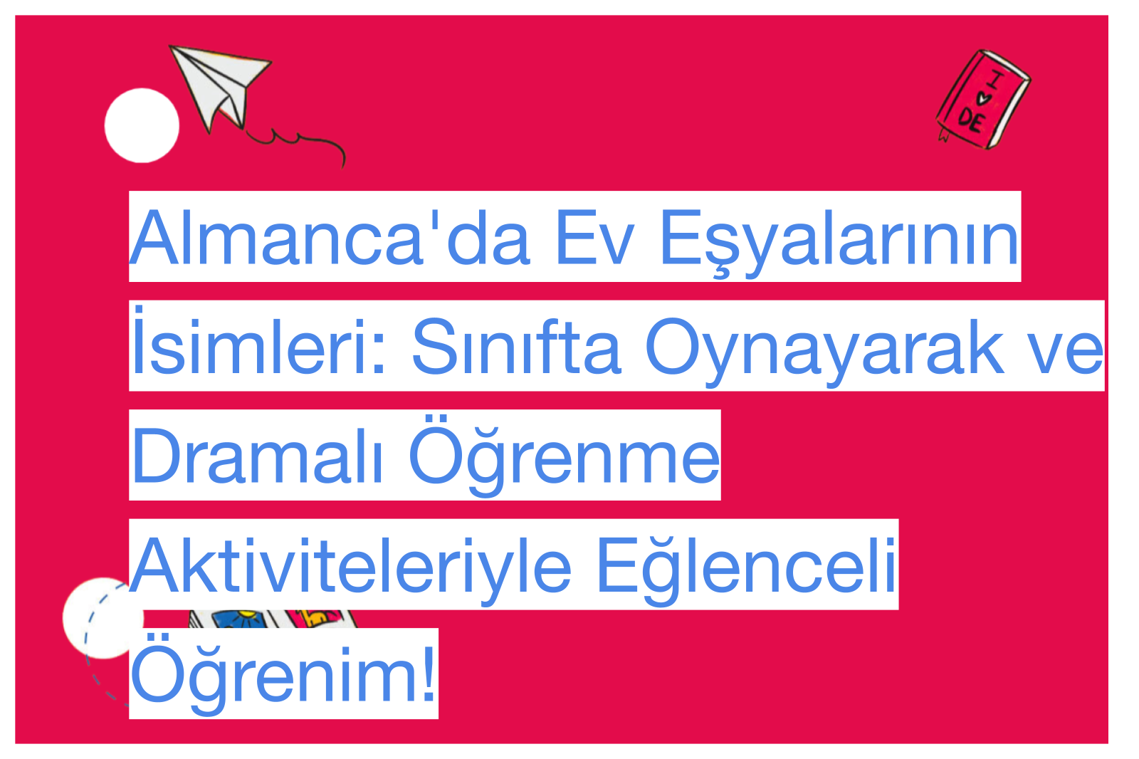 Almanca'da Ev Eşyalarının İsimleri: Sınıfta Oynayarak ve Dramalı Öğrenme Aktiviteleriyle Eğlenceli Öğrenim!