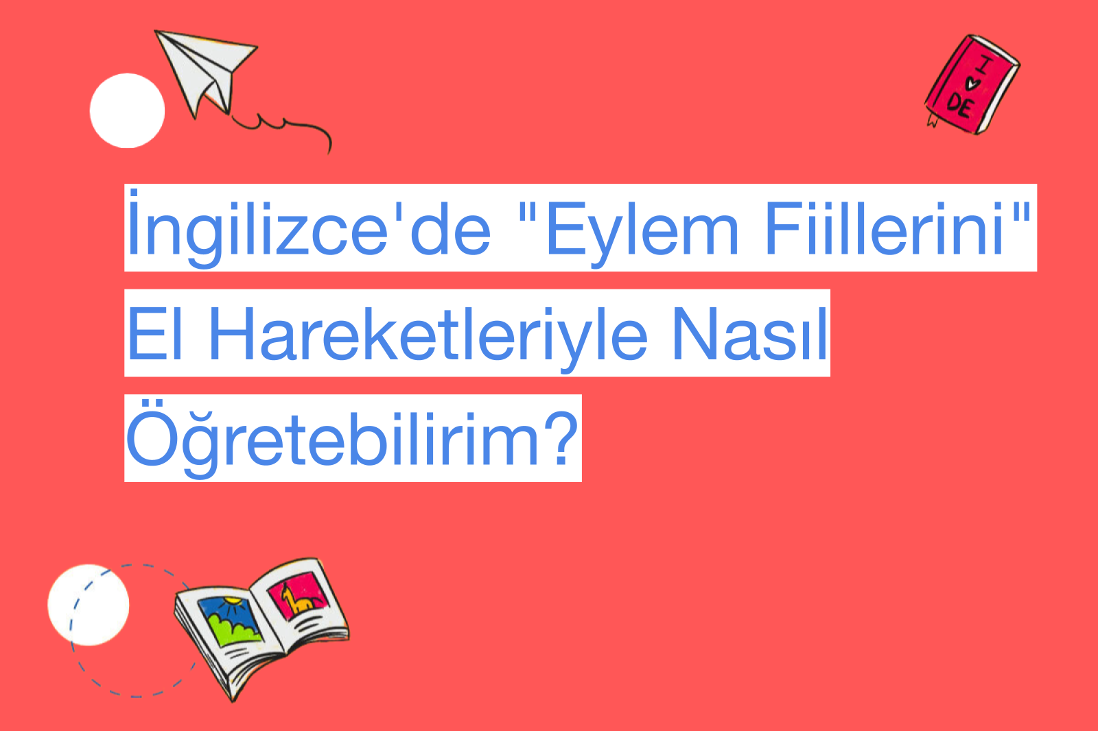 İngilizce'de "Eylem Fiillerini" El Hareketleriyle Nasıl Öğretebilirim?