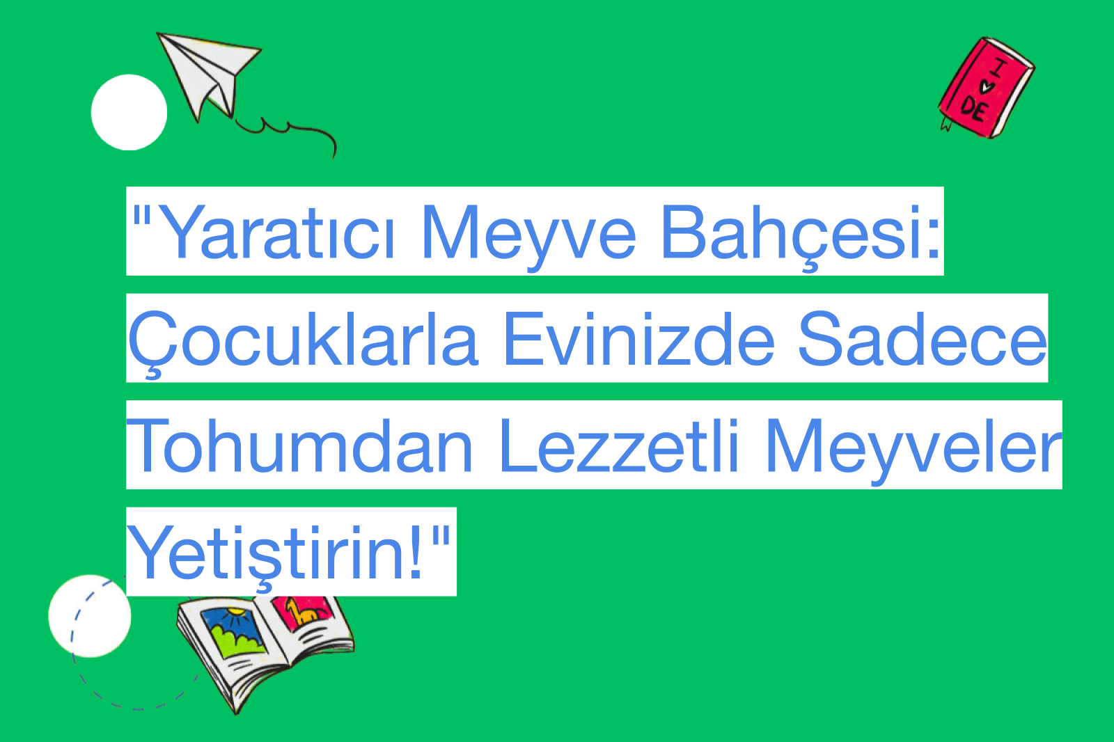 "Yaratıcı Meyve Bahçesi: Çocuklarla Evinizde Sadece Tohumdan Lezzetli Meyveler Yetiştirin!"
