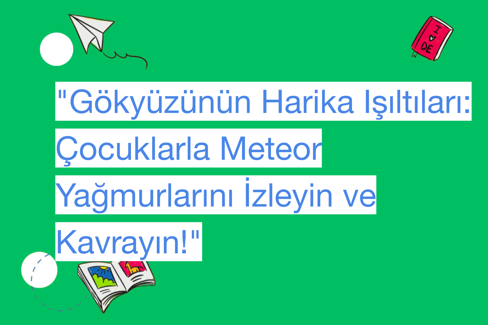 "Gökyüzünün Harika Işıltıları: Çocuklarla Meteor Yağmurlarını İzleyin ve Kavrayın!"