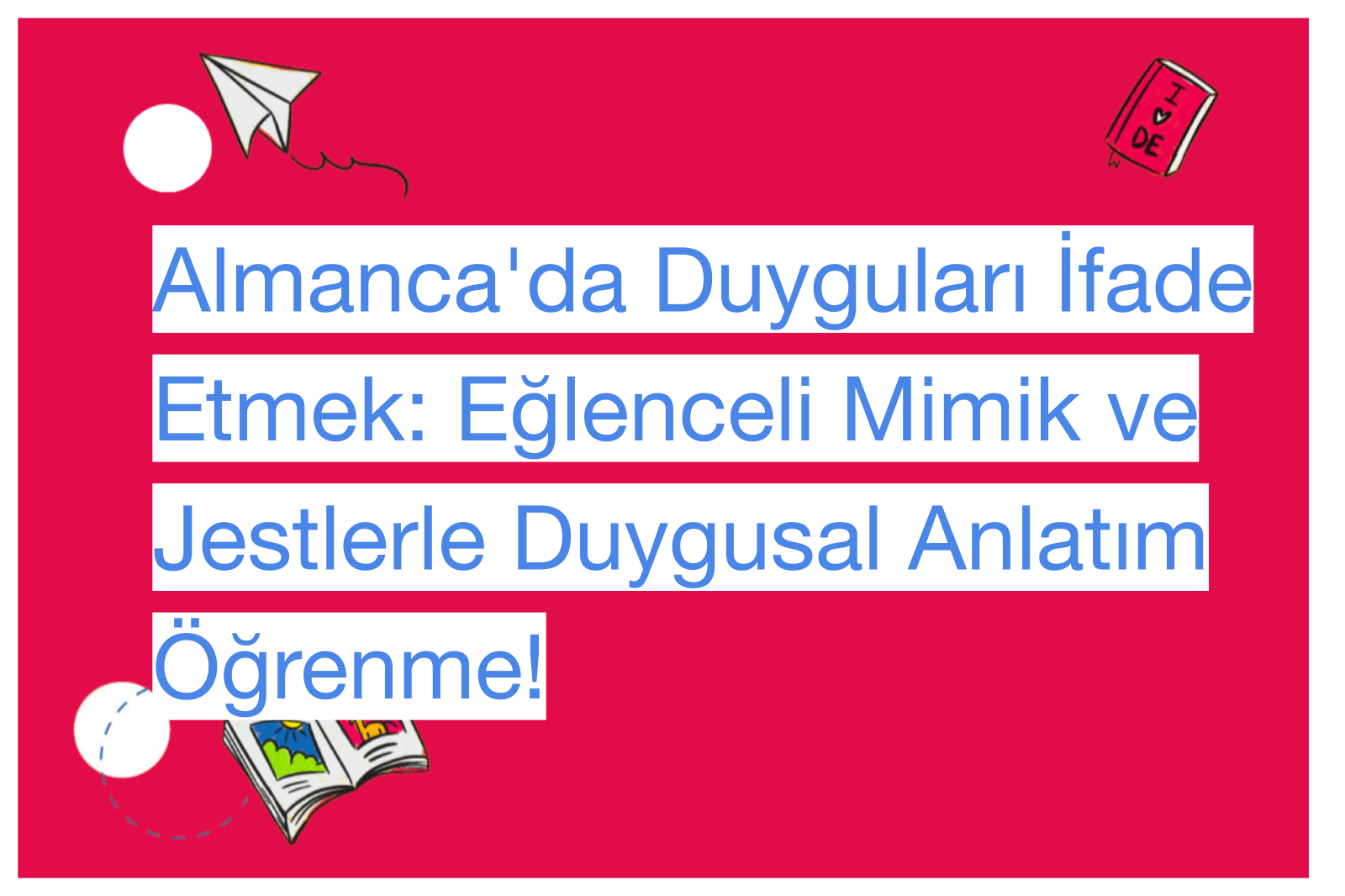 Almanca'da Duyguları İfade Etmek: Eğlenceli Mimik ve Jestlerle Duygusal Anlatım Öğrenme!