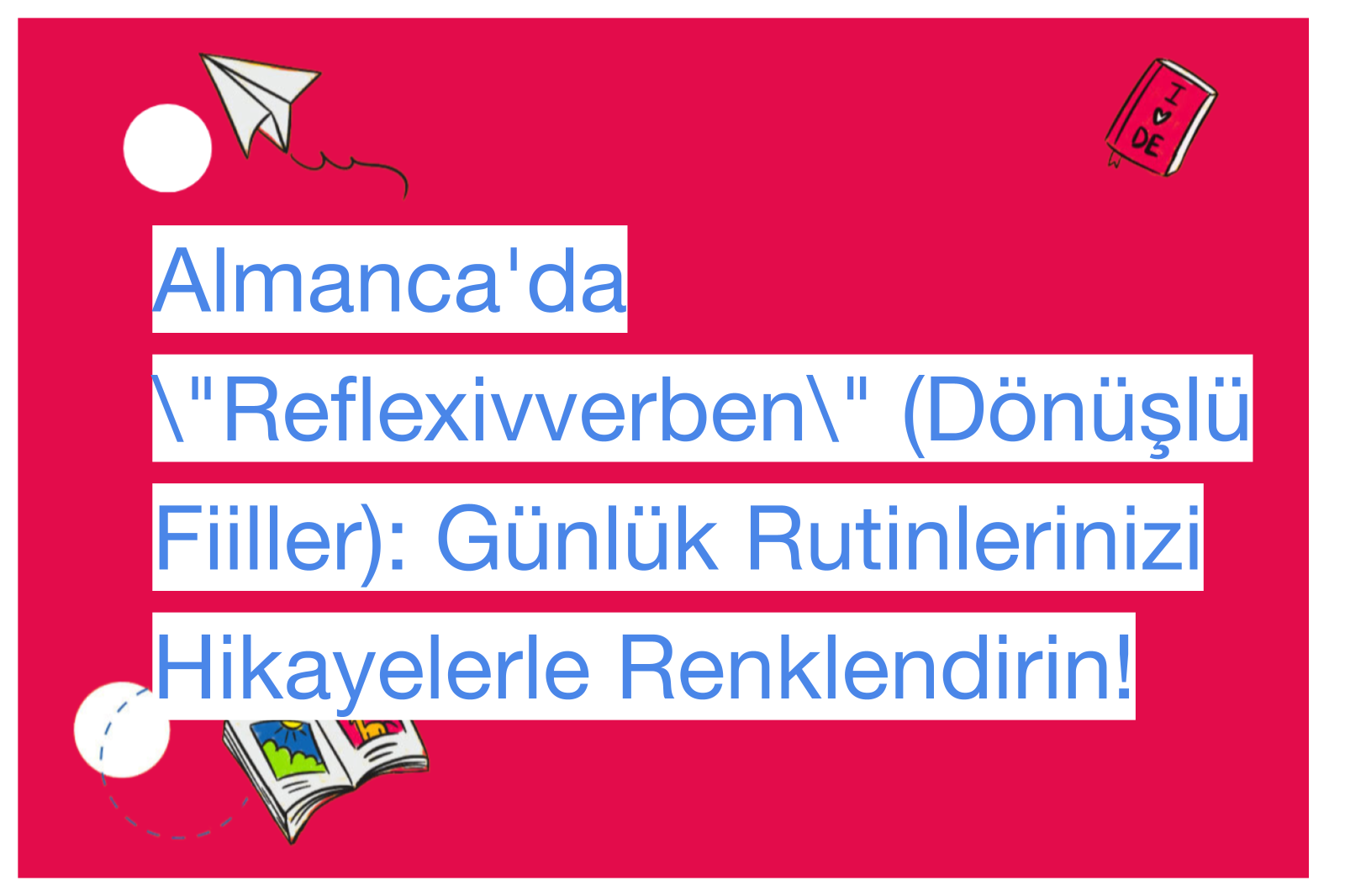 Almanca'da \"Reflexivverben\" (Dönüşlü Fiiller): Günlük Rutinlerinizi Hikayelerle Renklendirin!