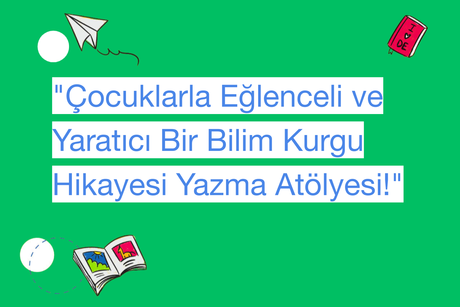 "Çocuklarla Eğlenceli ve Yaratıcı Bir Bilim Kurgu Hikayesi Yazma Atölyesi!"