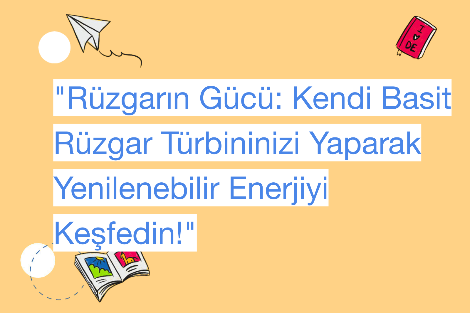 "Rüzgarın Gücü: Kendi Basit Rüzgar Türbininizi Yaparak Yenilenebilir Enerjiyi Keşfedin!"
