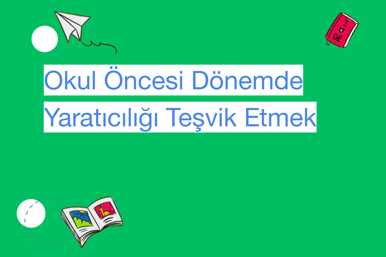 Okul Öncesi Dönemde Yaratıcılığı Teşvik Etmek