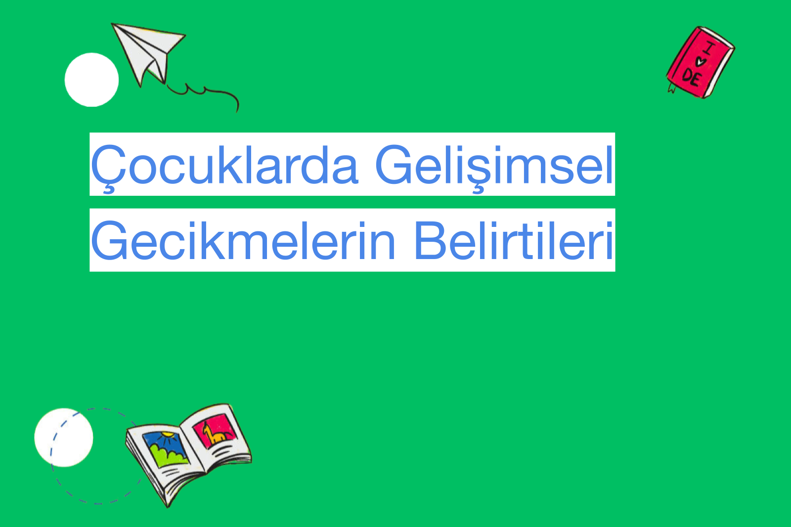 Çocuklarda Gelişimsel Gecikmelerin Belirtileri