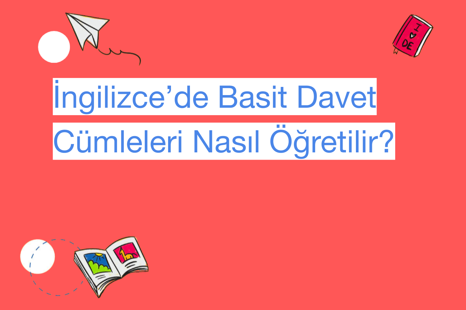 İngilizce’de Basit Davet Cümleleri Nasıl Öğretilir?