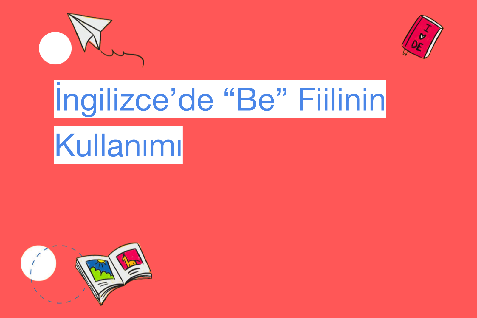 İngilizce’de “Be” Fiilinin Kullanımı