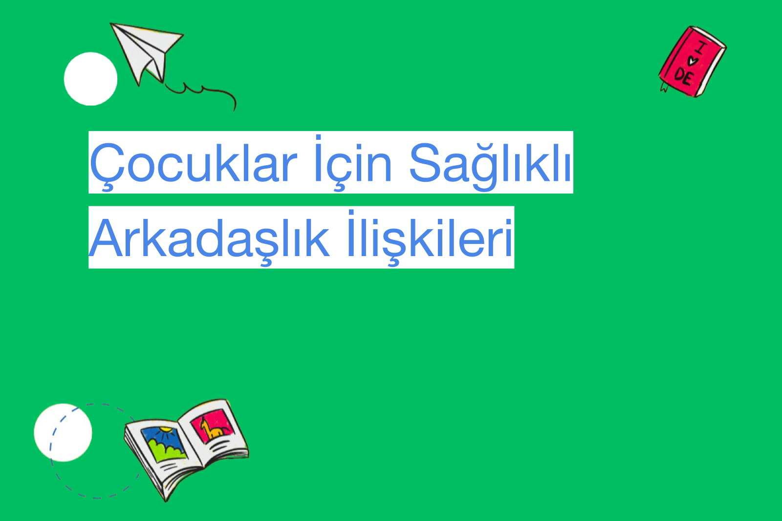 Çocuklar İçin Sağlıklı Arkadaşlık İlişkileri