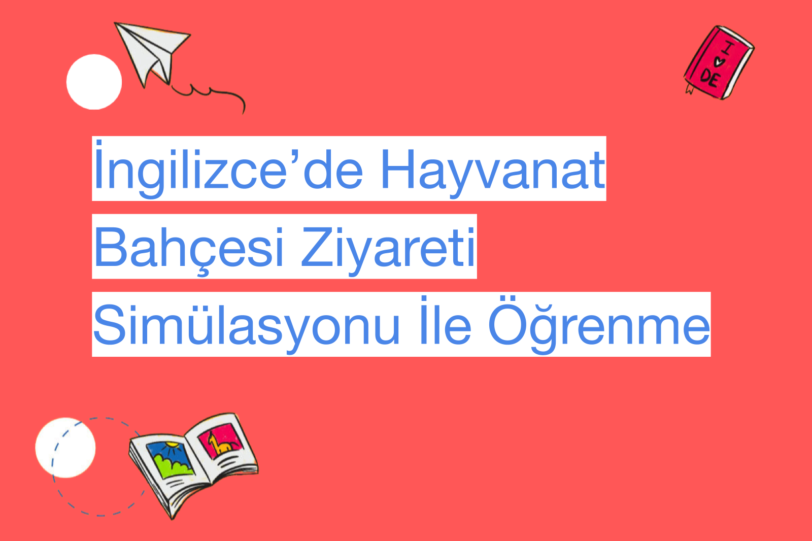 İngilizce’de Hayvanat Bahçesi Ziyareti Simülasyonu İle Öğrenme