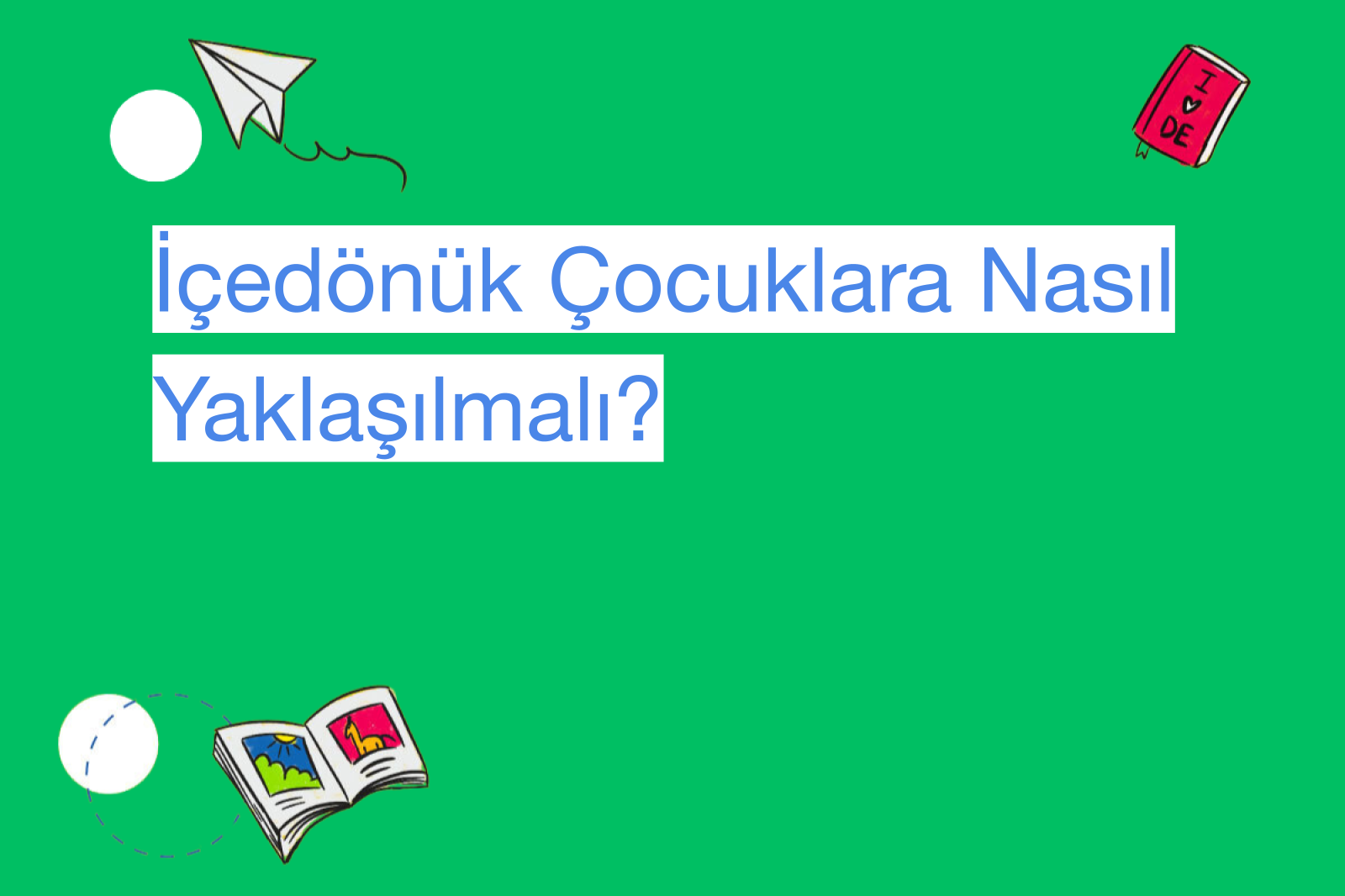 İçedönük Çocuklara Nasıl Yaklaşılmalı?