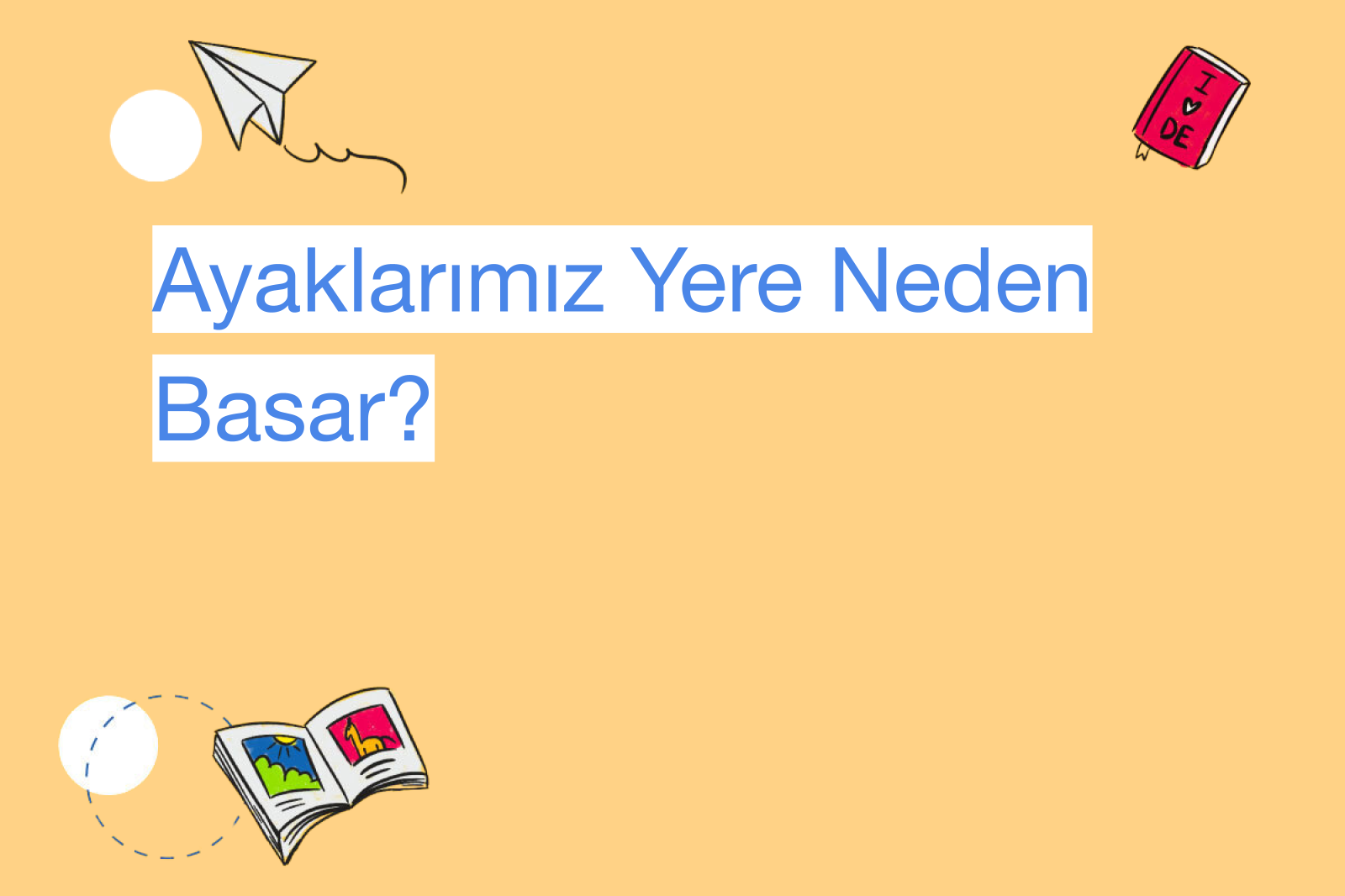 Ayaklarımız Yere Neden Basar?