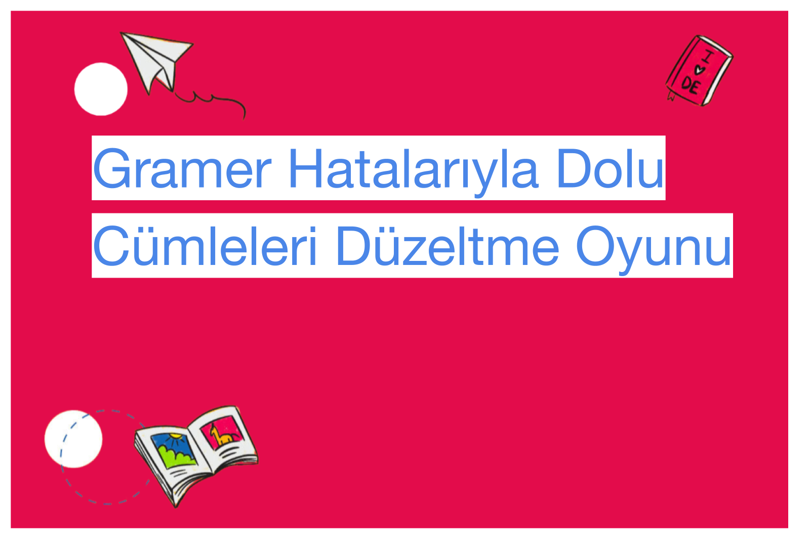 Gramer Hatalarıyla Dolu Cümleleri Düzeltme Oyunu