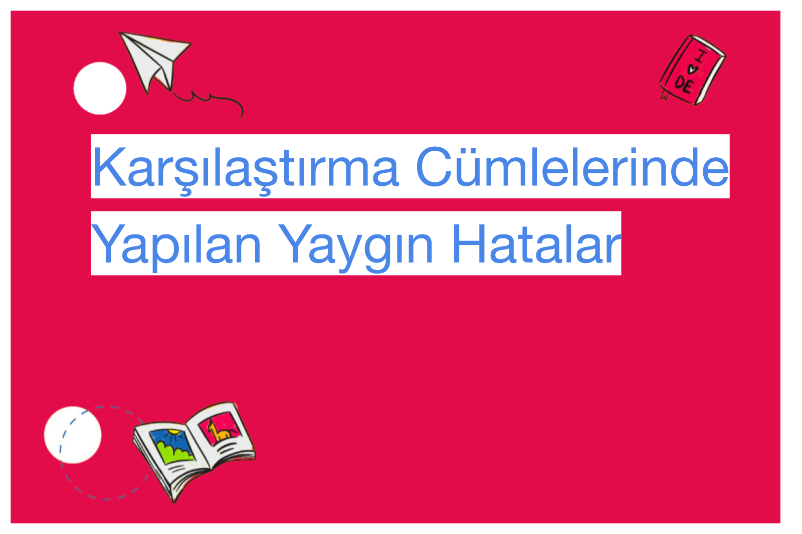 Karşılaştırma Cümlelerinde Yapılan Yaygın Hatalar