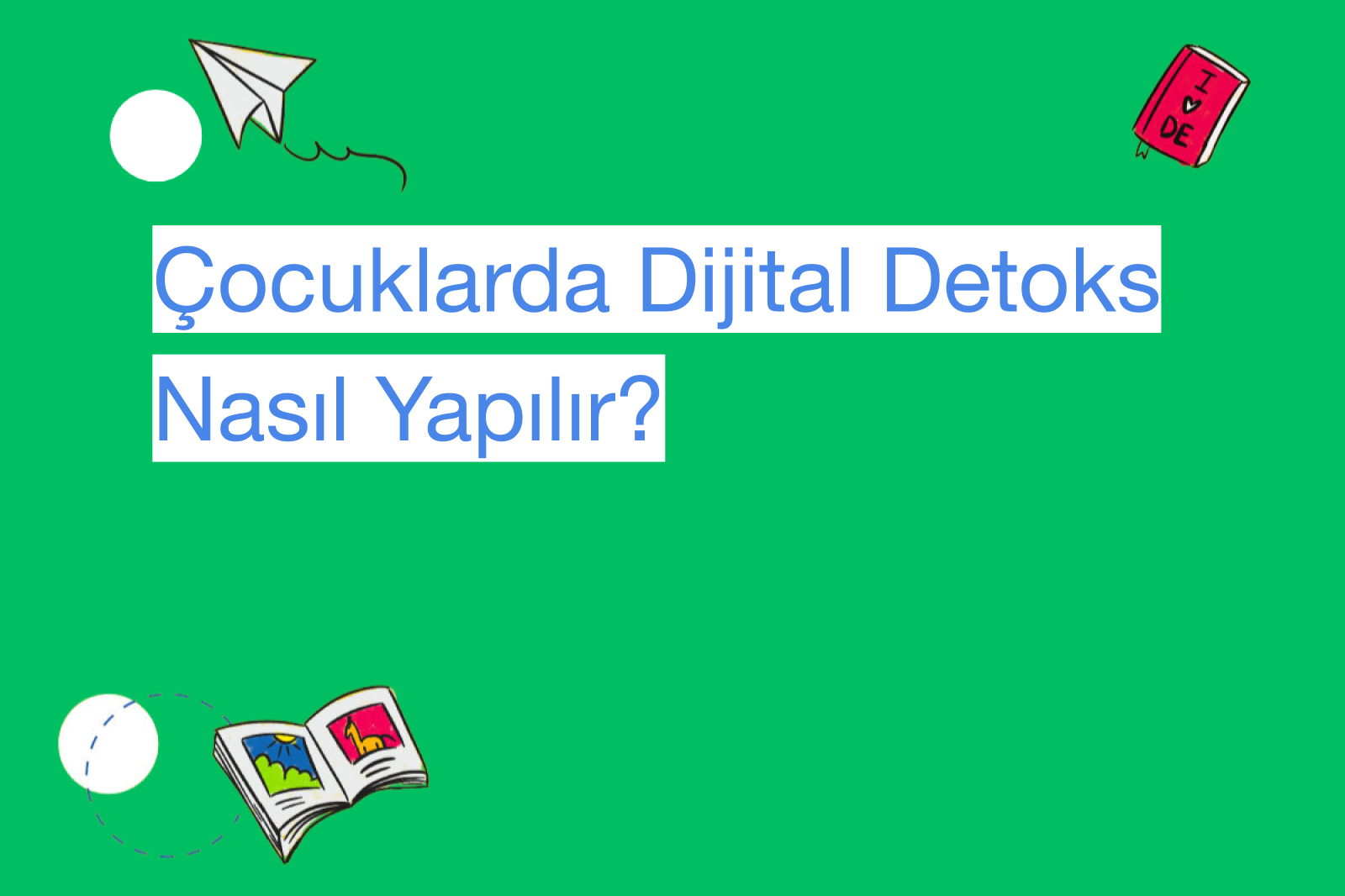 Çocuklarda Dijital Detoks Nasıl Yapılır?
