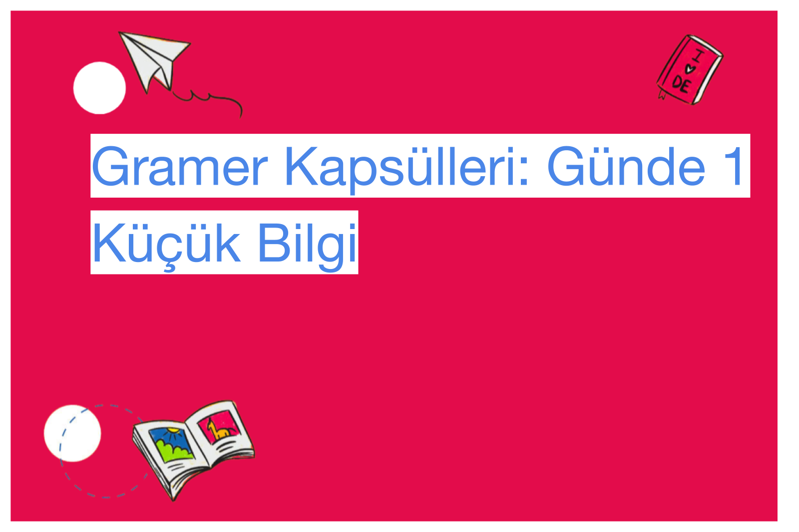 Gramer Kapsülleri: Günde 1 Küçük Bilgi