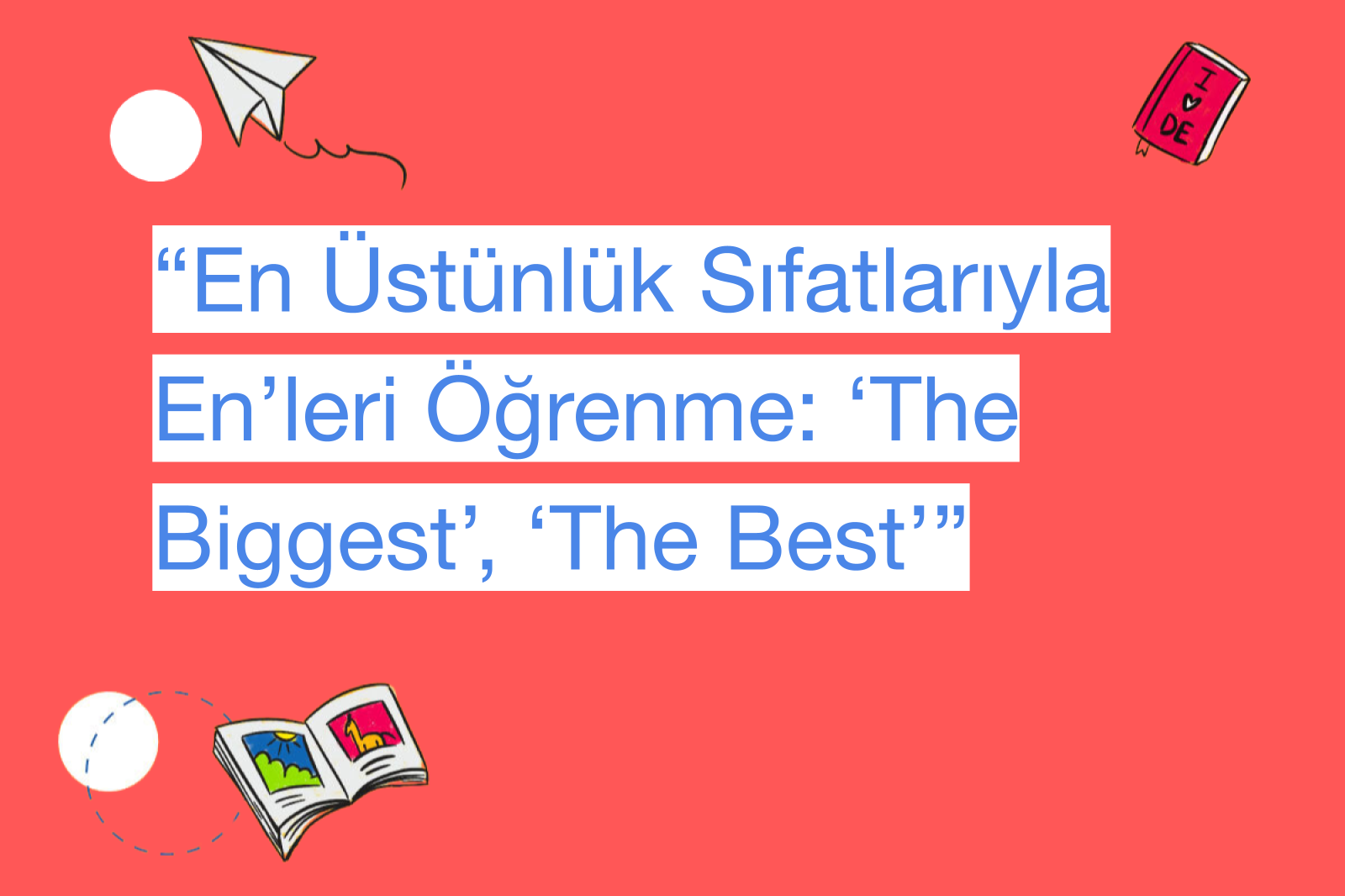 “En Üstünlük Sıfatlarıyla En’leri Öğrenme: ‘The Biggest’, ‘The Best’”