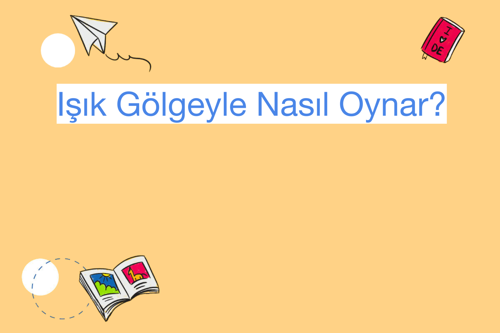 Işık Gölgeyle Nasıl Oynar?