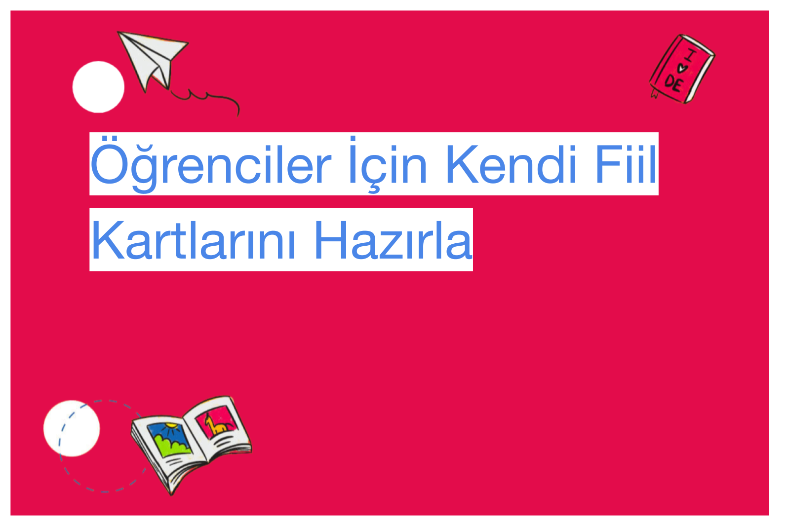 Öğrenciler İçin Kendi Fiil Kartlarını Hazırla