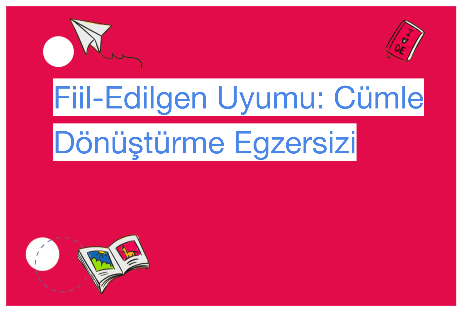 Fiil-Edilgen Uyumu: Cümle Dönüştürme Egzersizi