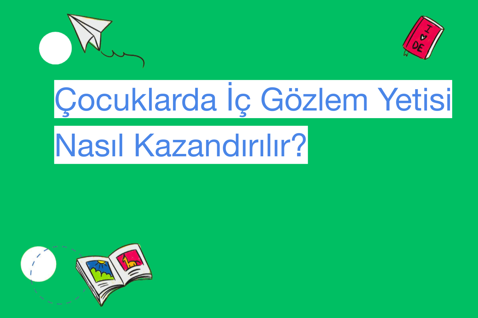 Çocuklarda İç Gözlem Yetisi Nasıl Kazandırılır?