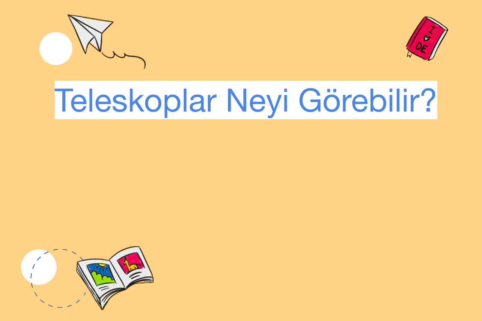 Teleskoplar Neyi Görebilir?