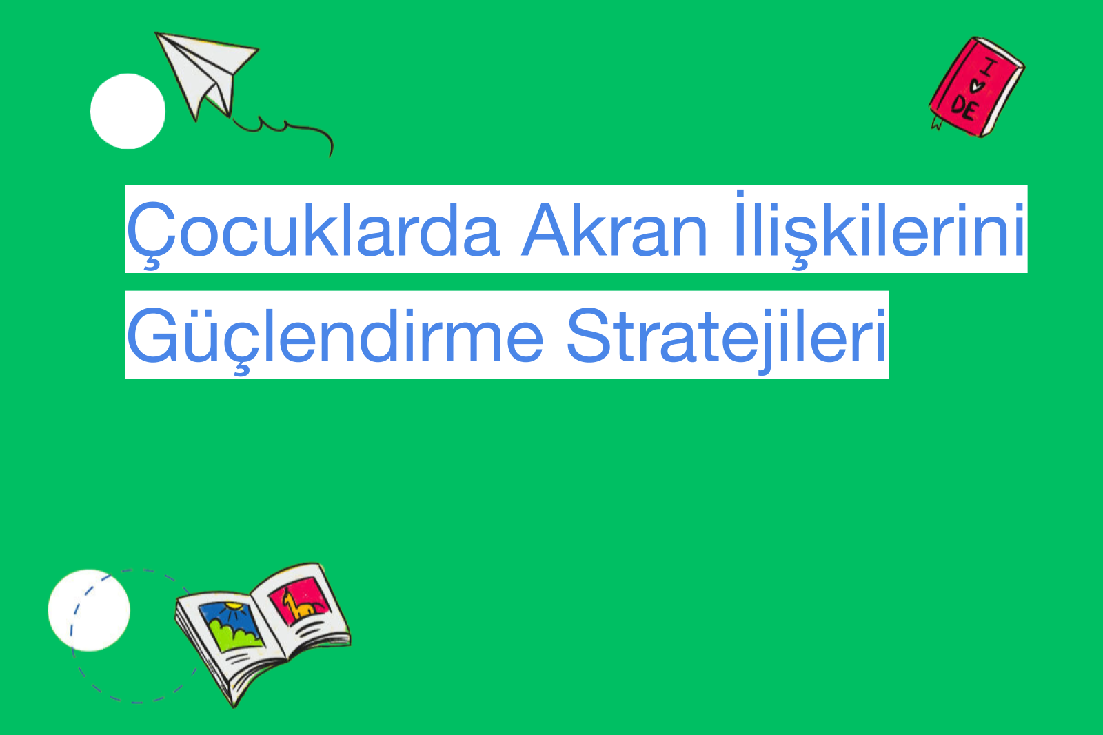 Çocuklarda Akran İlişkilerini Güçlendirme Stratejileri