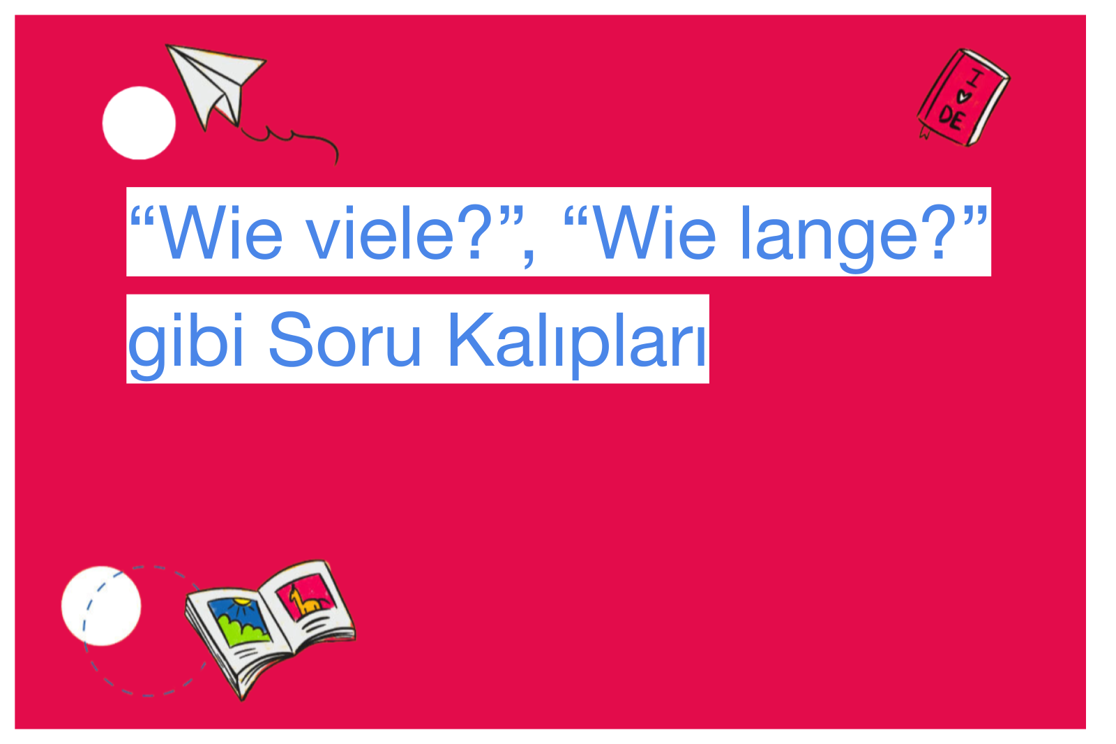 “Wie viele?”, “Wie lange?” gibi Soru Kalıpları