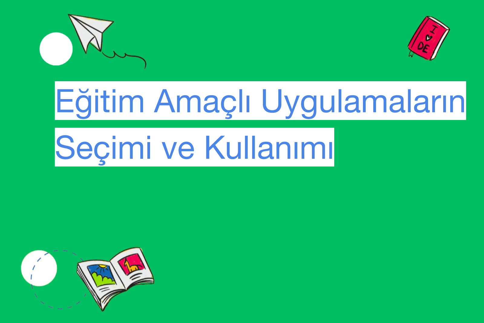Eğitim Amaçlı Uygulamaların Seçimi ve Kullanımı